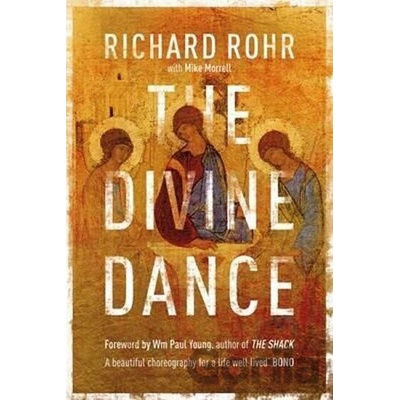 The Divine Dance: The Trinity and your transf... Richard Rohr, Mike Morrell