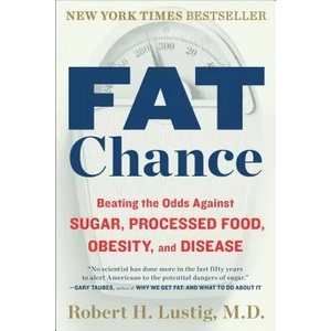 Fat Chance | Robert H. Lustig (2013)