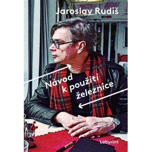 Návod k použití železnice | Jaroslav Rudiš (ISBN: 9788088378266)