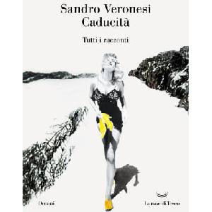 Caducità. Tutti i racconti | Sandro Veronesi (2026)