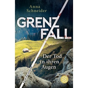 Grenzfall - Der Tod in ihren Augen | Anna Schneider (ISBN: 9783596700509)