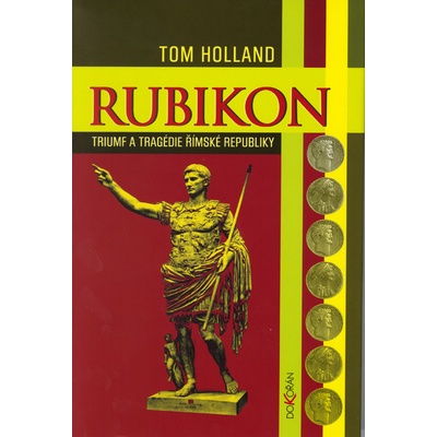 Rubikon - Triumf a tragédie římské republiky