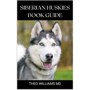 Siberian Huskies Book Guide (2021)