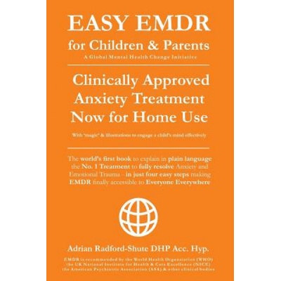 Easy Emdr for Children and Parents: The World's No.1 Clinically Approved Anxiety Therapy & Ptsd Treatment Now Available for Home Use for Everyone Ever