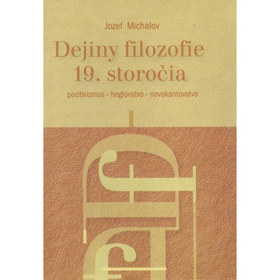 Dejiny filozofie 19. storočia - Jozef Michalov
