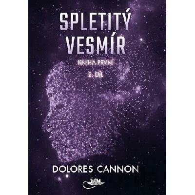 Spletitý vesmír – Kniha první (2. díl) (Dolores Cannon)(Brožovaná)