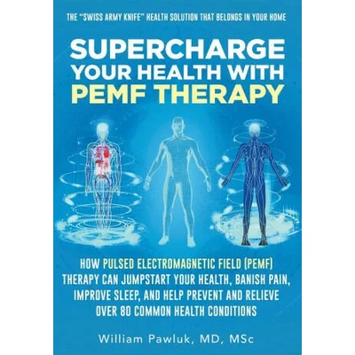 Supercharge Your Health with PEMF Therapy | Dr. William Pawluk