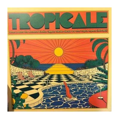 2 Various - Tropicale – When La Dolce Vita Discovered Exotica, Calypso, Mambo, Samba And Other Tropical Rhythms (1959-1969) LP – Hledejceny.cz