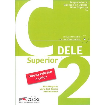 DELE C2 Preparacion al Diploma - Libro + CD ED.2012 – Alzugaray Pilar, Bartolomé Paz