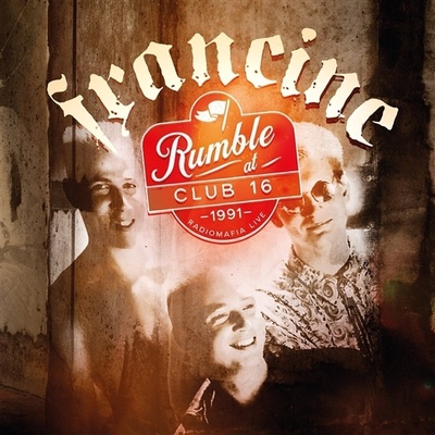 Francine - Rumble At Club 16 - Radiomafia Live 1991 (LP) (6418594322714)
