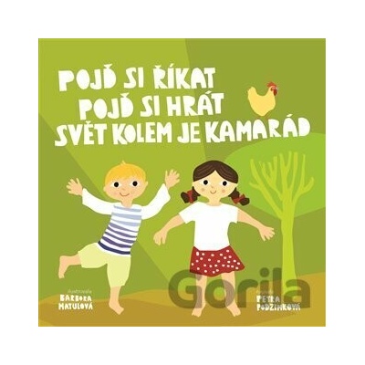 Pojď si říkat, pojď si hrát, svět kolem je kamarád - Petra Podzimková