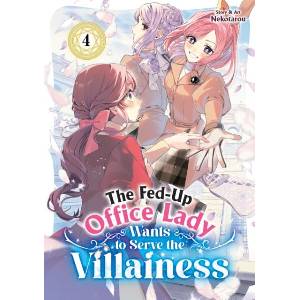 The Fed-Up Office Lady Wants to Serve the Villainess Vol. 4 (ISBN: 9798895615294)