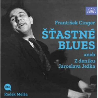 Štastné blues aneb Z deníku Jaroslava Ježka - Cinger František