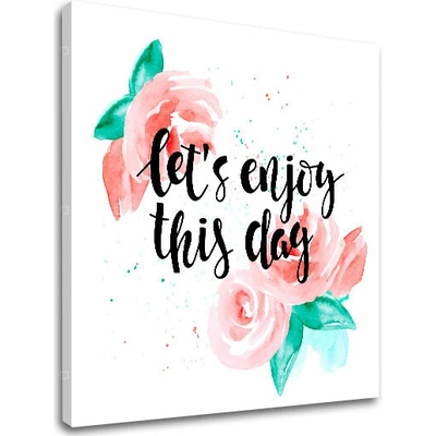 Obraz na stenu s textom Lets enjoy this day - 30x30 cm