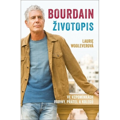 Bourdain: Životopis - Laurie Woolever
