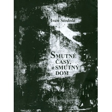 Smutné časy, smutný dom - Ivan Stodola