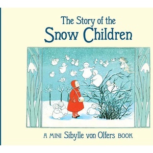 Story of the Snow Children | Sibylle von Olfers (ISBN: 9781782507680)