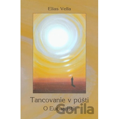 Tancovanie v púšti. O Eucharistii