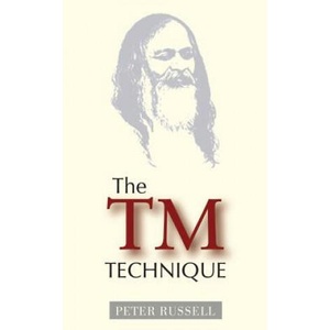 The TM Technique: An Introduction to Transcendental Meditation and the Teachings of Maharishi Mahesh Yogi | Peter Russell (ISBN: 9781928586142)