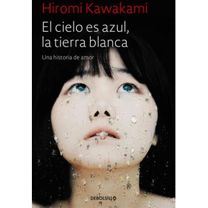 EL CIELO ES AZUL, LA TIERRA BLANCA | HIROMI KAWAKAMI (ISBN: 9788466343824)