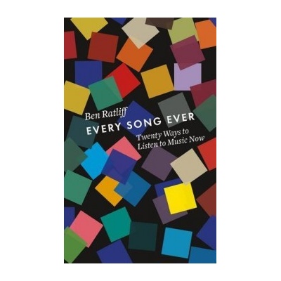 Every Song Ever: Twenty Ways to Listen to Mus- Ben Ratliff