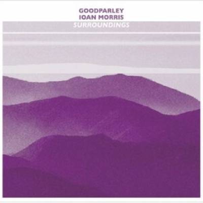 Goodparley & Ioan Morris - Surroundings CD