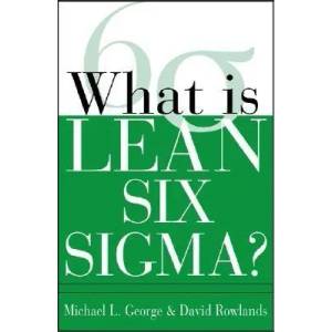 What is Lean Six Sigma | Michael L George (2011)
