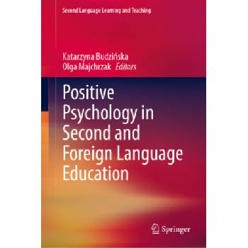 Positive Psychology in Second and Foreign Language Education | Katarzyna Budzinska
