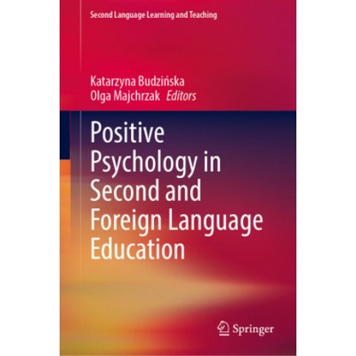Positive Psychology in Second and Foreign Language Education | Katarzyna Budzinska