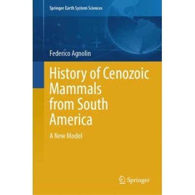 History of Cenozoic Mammals from South America - Agnolin, Federico