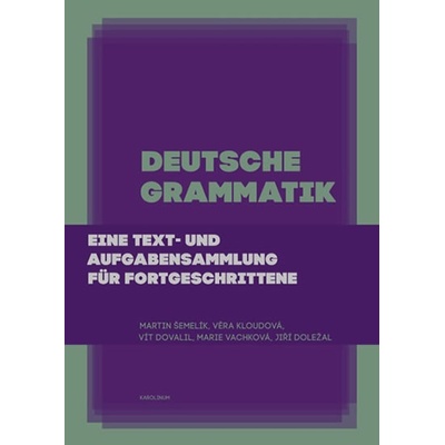 Deutsche Grammatik - Eine text- und Aufgabensammlung für Fortgeschrittene - Jiří Doležal