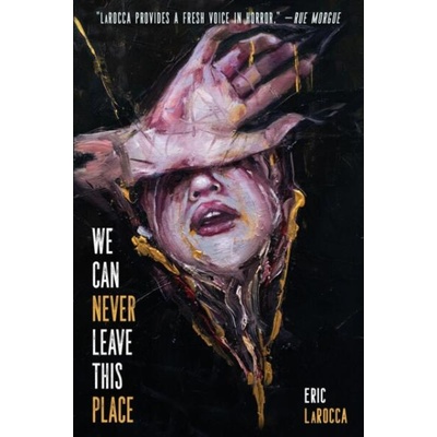 We Can Never Leave This Place | Eric LaRocca