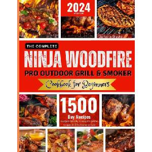 The Complete Ninja Woodfire Pro Outdoor Grill and Smoker Cookbook for Beginners (2023)