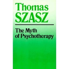 Myth of Psychotherapy: Mental Healing as Religion, Rhetoric, and Repression Revised Szasz ThomasPaperback