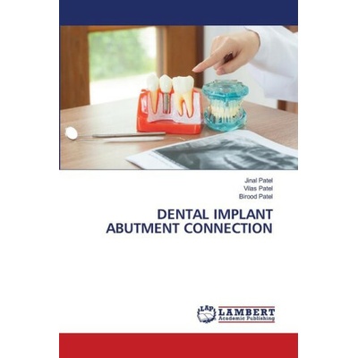DENTAL IMPLANT ABUTMENT CONNECTION Vilas Patel,Birood Patel