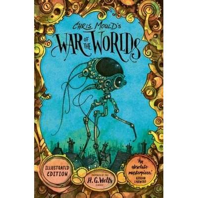 Chris Moulds War of the Worlds: Illustrated Edition
