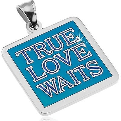 Šperky eshop Ocelový přívěsek stříbrné barvy nápis True Love Waits modrá glazura AB26.15