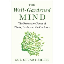 The Well-Gardened Mind Stuart-Smith Sue