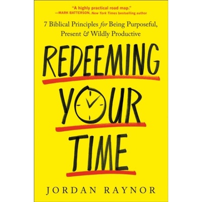 REDEEMING YOUR TIME | RAYNOR JORDAN