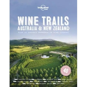 Lonely Planet Wine Trails - Australia & New Zealand | Lonely Planet (ISBN: 9781787017696)