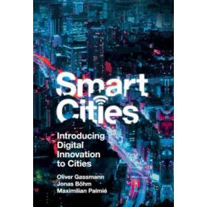 Smart Cities | Oliver Gassmann, Jonas Bohm, Maximilian Palmie (ISBN: 9781787696143)