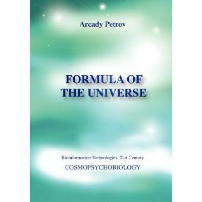 Formula of the Universe (Cosmopsychobiology) | Arcady Petrov