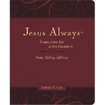 Jesus Always Note-Taking Edition, Leathersoft, Burgundy, with Full Scriptures: Embracing Joy in His Presence (a 365-Day Devotional) | Young, Sarah