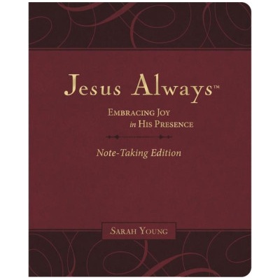 Jesus Always Note-Taking Edition, Leathersoft, Burgundy, with Full Scriptures: Embracing Joy in His Presence (a 365-Day Devotional) | Young, Sarah
