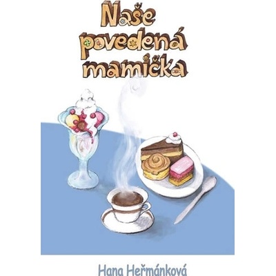 Naše povedená mamička