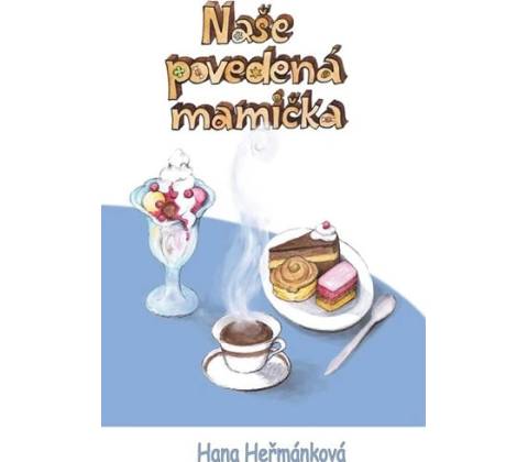 Naše povedená mamička