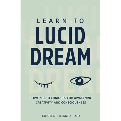 Learn to Lucid Dream Lamarca Kristen PhD