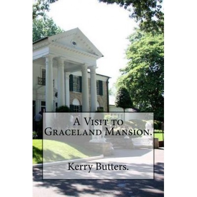 A Visit to Graceland Mansion. | Kerry Butters