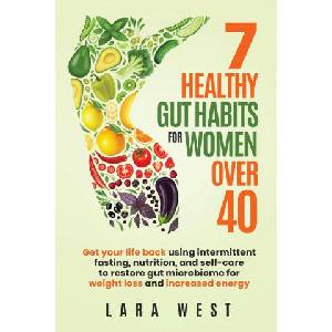 7 Healthy Gut Habits For Women Over 40 | Lara West (ISBN: 9781738978106)