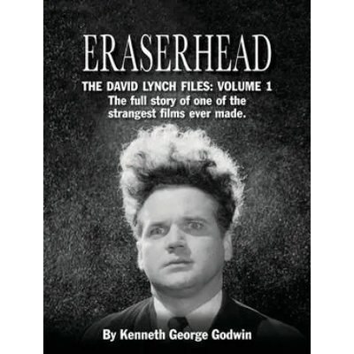 Eraserhead, The David Lynch Files | Kenneth George Godwin